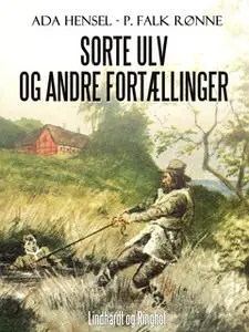 «Sorte ulv og andre fortællinger» by P. Falk Rønne,Ada Hensel