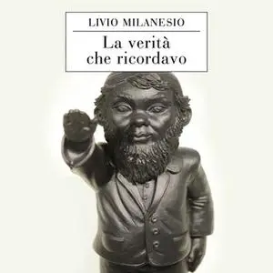 «La verità che ricordavo» by Livio Milanesio