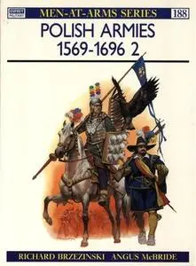 Polish Armies (2): 1569-1696 (Men-at-Arms Series 188)