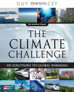 The Climate Challenge: 101 Solutions to Global Warming