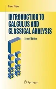 Introduction to Calculus and Classical Analysis (Undergraduate Texts in Mathematics) by Omar Hijab
