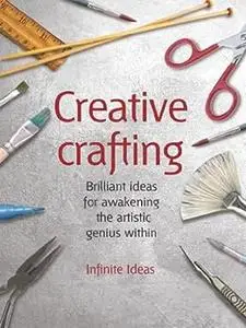 Creative crafting (52 Brilliant Ideas)