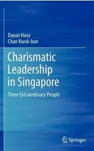 Charismatic Leadership in Singapore: Three Extraordinary People [Repost]