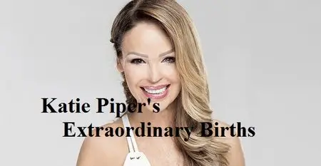 Channel 4 - Katie Piper's Extraordinary Births (2015)