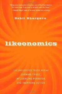 Likeonomics: The Unexpected Truth Behind Earning Trust, Influencing Behavior, and Inspiring Action