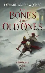 «The Bones of the Old Ones» by Howard Andrew Jones