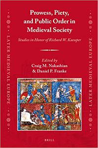 Prowess, Piety, and Public Order in Medieval Society (Later Medieval Europe)