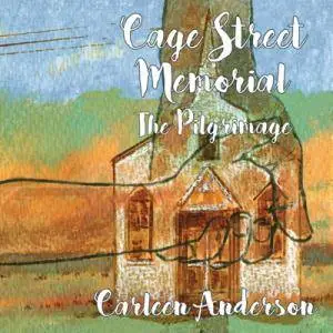 Carleen Anderson - Cage Street Memorial: The Pilgrimage (2016)