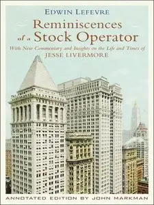 Reminiscences of a Stock Operator: With New Commentary and Insights on the Life and Times of Jesse Livermore (repost)