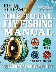 The Total Flyfishing Manual: 307 Tips and Tricks from Expert Anglers