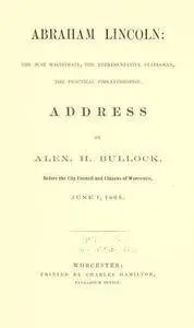 Abraham Lincoln, the just magistrate, the representative statesman, the practical philanthropist : address before the Ci