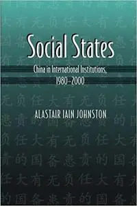 Social States: China in International Institutions, 1980-2000