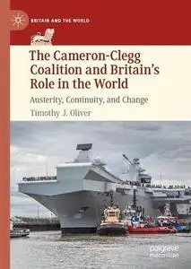 The Cameron-Clegg Coalition and Britain’s Role in the World: Austerity, Continuity, and Change