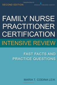 Family Nurse Practitioner Intensive Review: Fast Facts and Practice Questions, Second Edition
