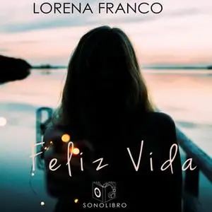«Feliz Vida» by Lorena Franco