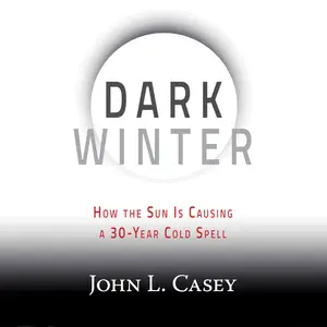 Dark Winter: How the Sun Is Causing a 30-Year Cold Spell