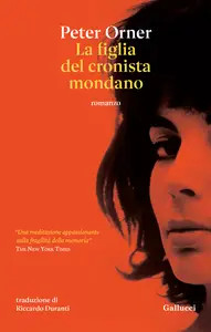 La figlia del cronista mondano - Peter Orner