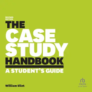 The Case Study Handbook, Revised Edition: A Student's Guide [Audiobook]