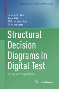 Structural Decision Diagrams in Digital Test: Theory and Applications (Computer Science Foundations and Applied Logic)