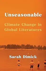 Unseasonable: Climate Change in Global Literatures