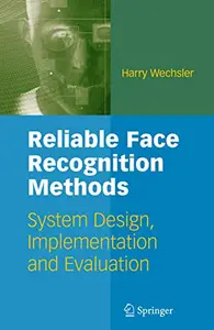 Reliable Face Recognition Methods: System Design, Implementation and Evaluation (Repost)