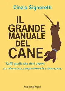 Il grande manuale del cane - Cinzia Signoretti