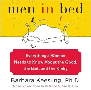 Men in Bed: Everything a Woman Needs to Know About the Good, the Bad, and the Kinky [Audiobook]