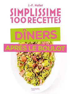 Jean-François Mallet, "Simplissime 100 recettes : Dîners après le boulot"
