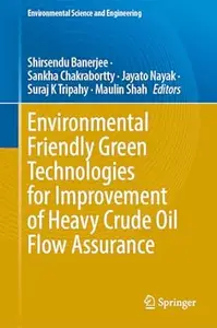 Environmental Friendly Green Technologies for Improvement of Heavy Crude Oil Flow Assurance