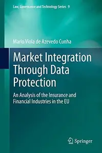 Market Integration Through Data Protection: An Analysis of the Insurance and Financial Industries in the EU