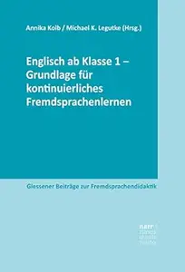 Englisch ab Klasse 1 - Grundlage für kontinuierliches Fremdsprachenlernen (Giessener Beiträge zur Fremdsprachendidaktik)