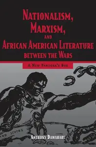 Nationalism, Marxism, and African American Literature Between the Wars: A New Pandora's Box