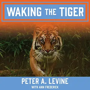 Waking the Tiger: Healing Trauma [Audiobook]