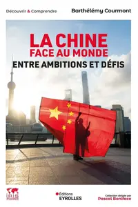 Barthélémy Courmont, "La Chine face au monde: Entre ambitions et défis"
