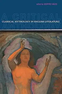 Classical Mythology in English Literature: A Critical Anthology