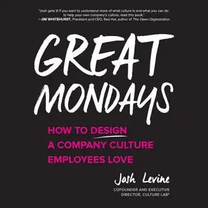 Great Mondays: How to Design a Company Culture Employees Love