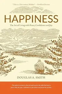Happiness: The Art of Living with Peace, Confidence, and Joy