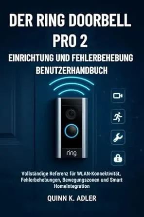 Der Ring Doorbell Pro 2 Einrichtung Und Fehlerbehebung Benutzerhandbuch: Vollständige Referenz für WLAN-Konnektivität
