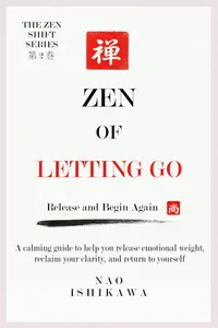 Zen of Letting Go: Release and Begin Again