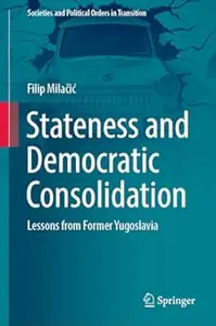 Stateness and Democratic Consolidation: Lessons from Former Yugoslavia