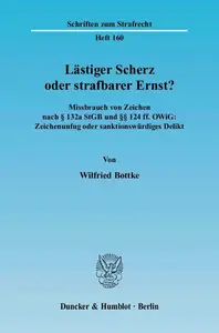 Lästiger Scherz oder strafbarer Ernst?: Missbrauch von Zeichen nach § 132a StGB und §§ 124 ff. OWiG: Zeichenunfug oder sanktion