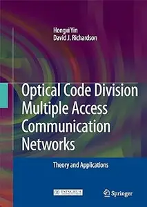 Optical Code Division Multiple Access Communication Networks: Theory and Applications (Repost)