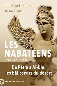 Christian-Georges Schwentzel, "Les Nabatéens: IVe avant J.-C.-IIe siècle. De Pétra à Al-Ula, les bâtisseurs du désert"