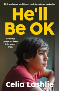 He'll Be OK: Growing Gorgeous Boys Into Good Men 20th Anniversary