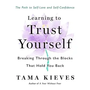 Learning to Trust Yourself: Breaking Through the Blocks That Hold You Back [Audiobook]