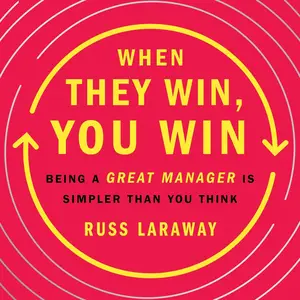When They Win, You Win: Being a Great Manager Is Simpler Than You Think