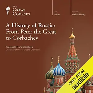 A History of Russia: From Peter the Great to Gorbachev [Audiobook]