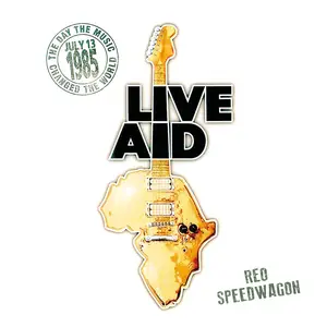 REO Speedwagon - REO Speedwagon at Live Aid (Live at John F. Kennedy Stadium 13th July 1985) (2021) [Official Digital Download]