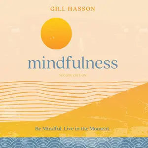 Mindfulness: Be Mindful, Live the Moment