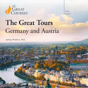 The Great Tours: Germany and Austria [TTC Audio]